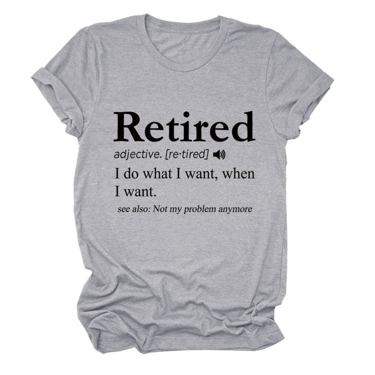 Slogan T-Shirt - Retired - S, M, L - various colours