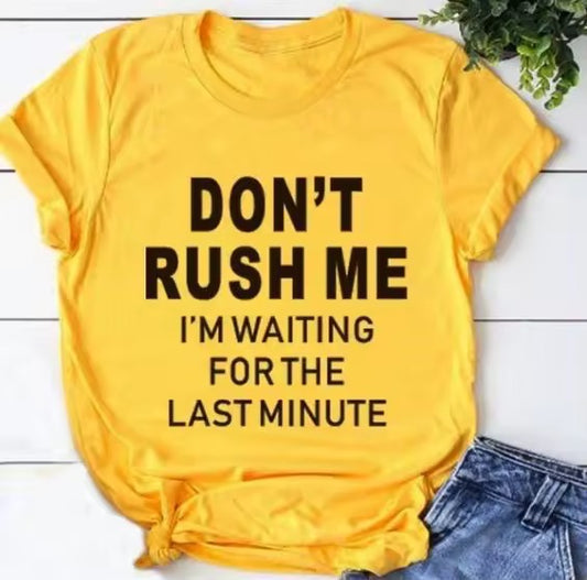 Ladies Slogan T-Shirt - Don't Rush Me - various colours - size S - 3XL