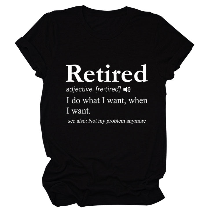 Slogan T-Shirt - Retired - S, M, L - various colours