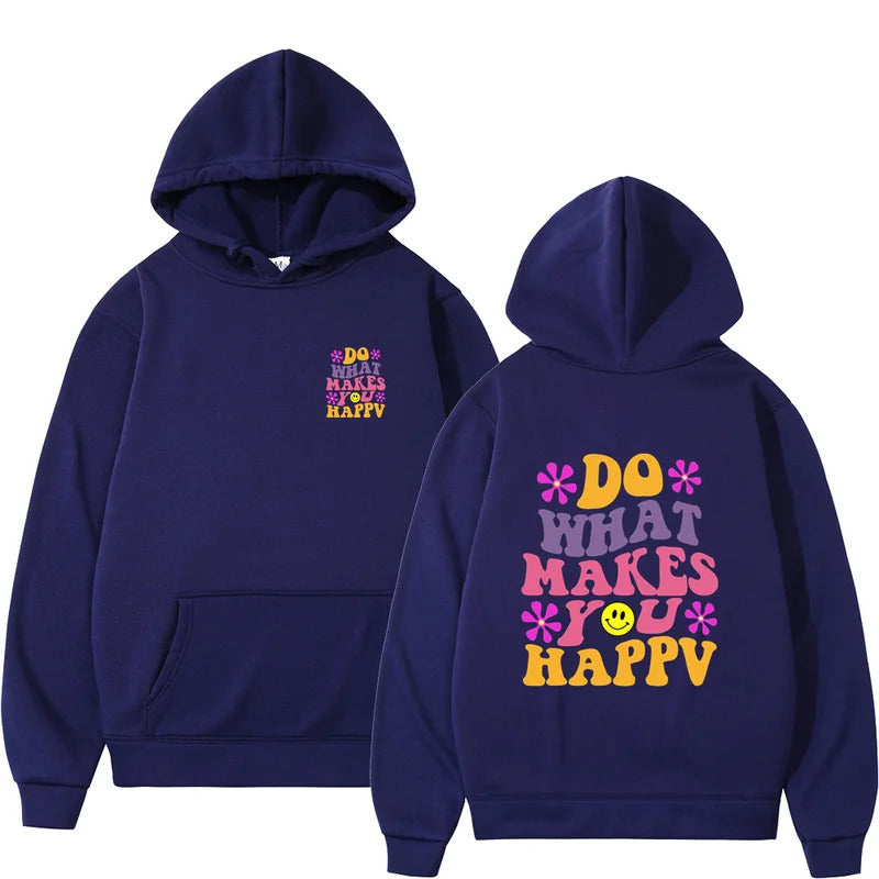 Unisex Hoodie - Do What Makes You Happy - Up To 4XL