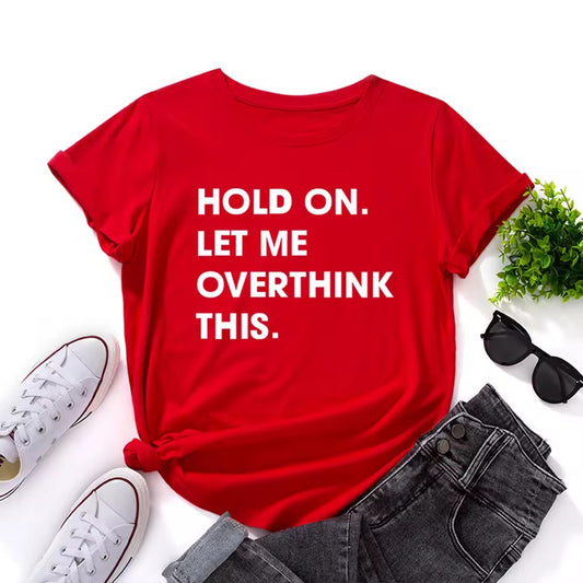 Ladies Slogan T-Shirt - Hold On, Overthink - various colours - size S - 3XL