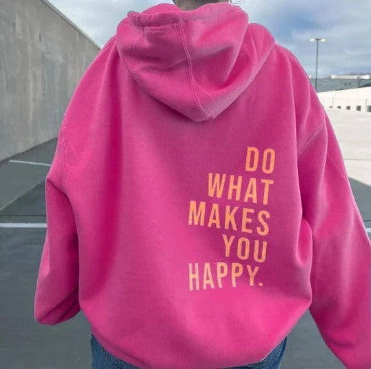 Do What Makes You Happy Sweatshirt Hoodie - Up To 5XL - Various Colours