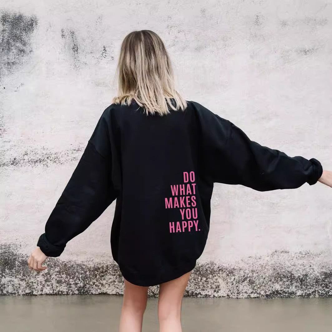 Do What Makes You Happy Sweatshirt Hoodie - Up To 5XL - Various Colours