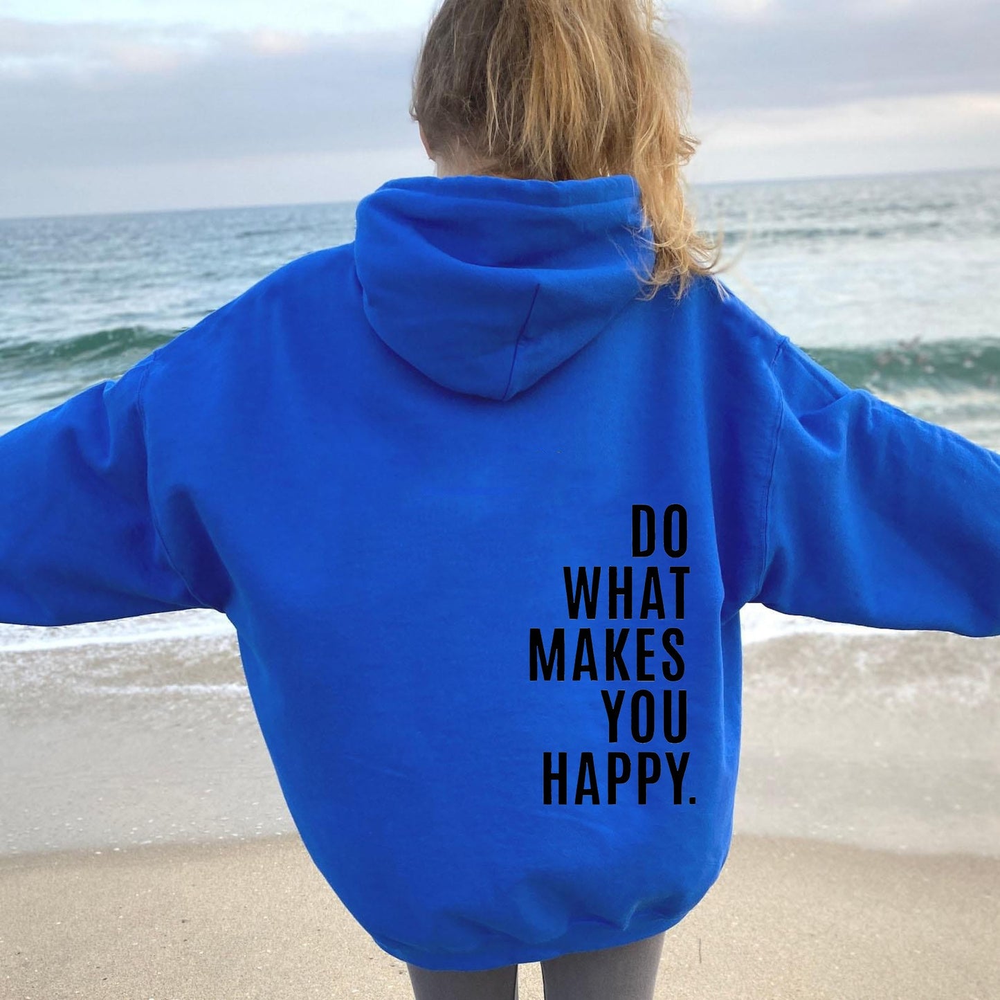 Do What Makes You Happy Sweatshirt Hoodie - Up To 5XL - Various Colours