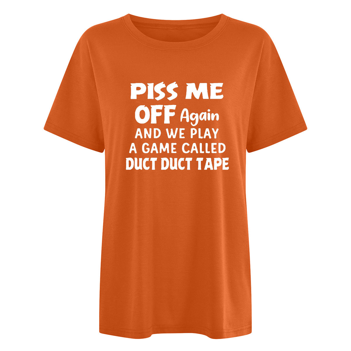 Slogan Tee - P*** Me Off - various colours