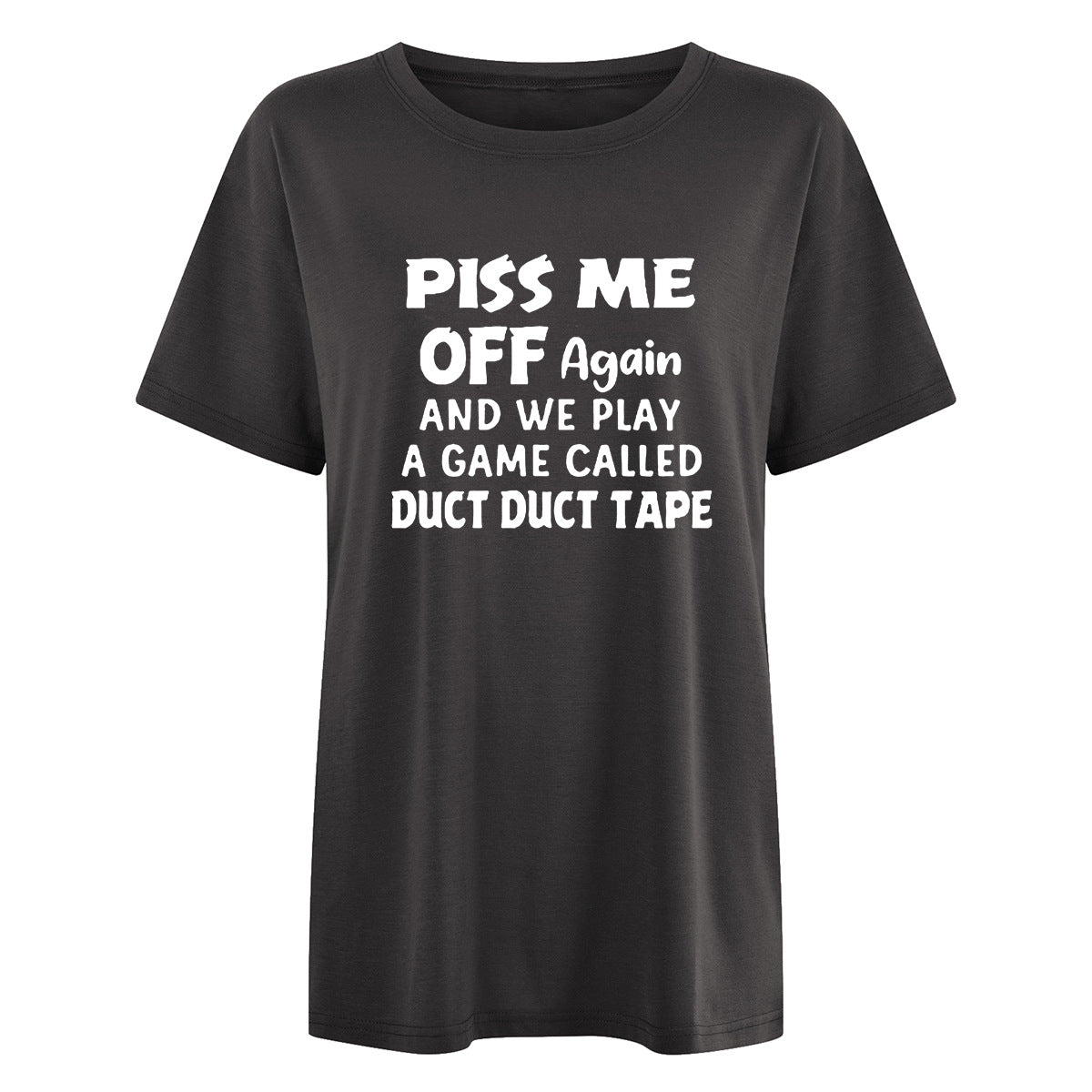 Slogan Tee - P*** Me Off - various colours