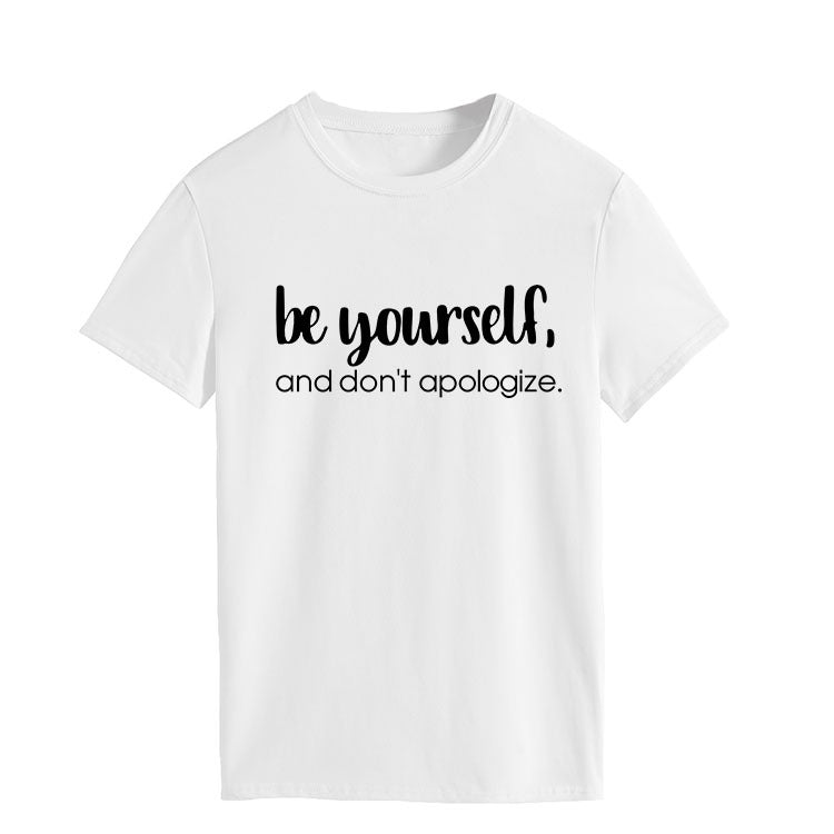 Ladies Slogan T-Shirt - Be Yourself & Don't Apologise - various colours - size S - 3XL