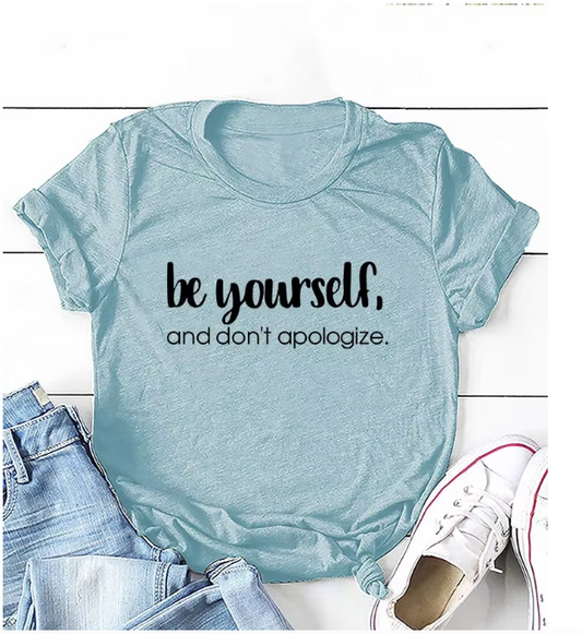 Ladies Slogan T-Shirt - Be Yourself & Don't Apologise - various colours - size S - 3XL
