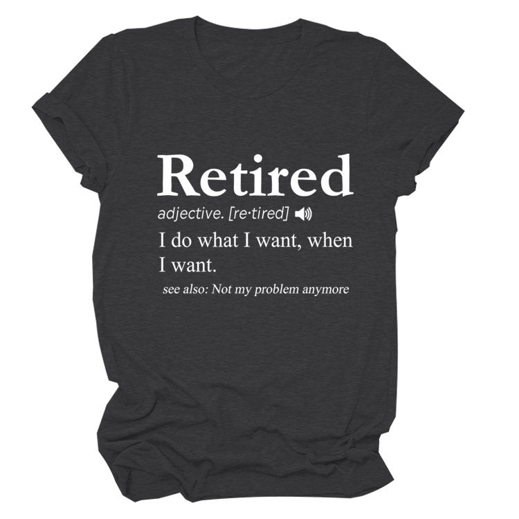 Slogan T-Shirt - Retired - S, M, L - various colours