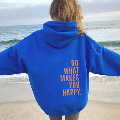 Do What Makes You Happy Sweatshirt Hoodie - Up To 5XL - Various Colours