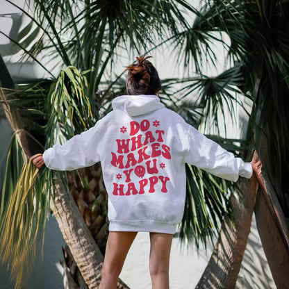 Hoodie - Do What Makes You Happy - Up To 5XL - various colours