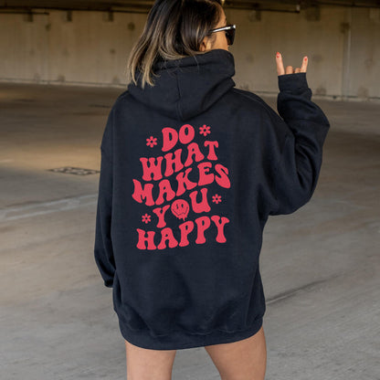 Hoodie - Do What Makes You Happy - Up To 5XL - various colours