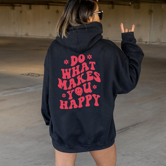 Hoodie - Do What Makes You Happy - Up To 5XL - various colours