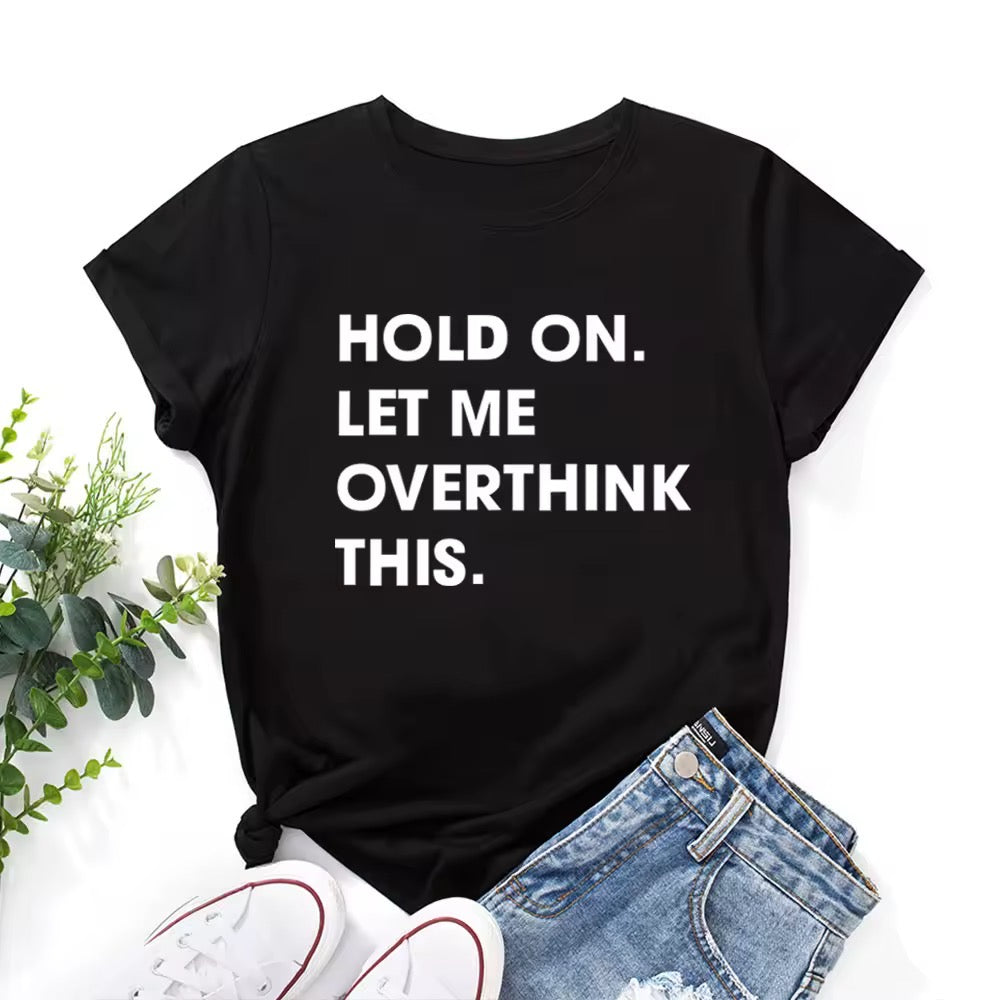 Ladies Slogan T-Shirt - Hold On, Overthink - various colours - size S - 3XL
