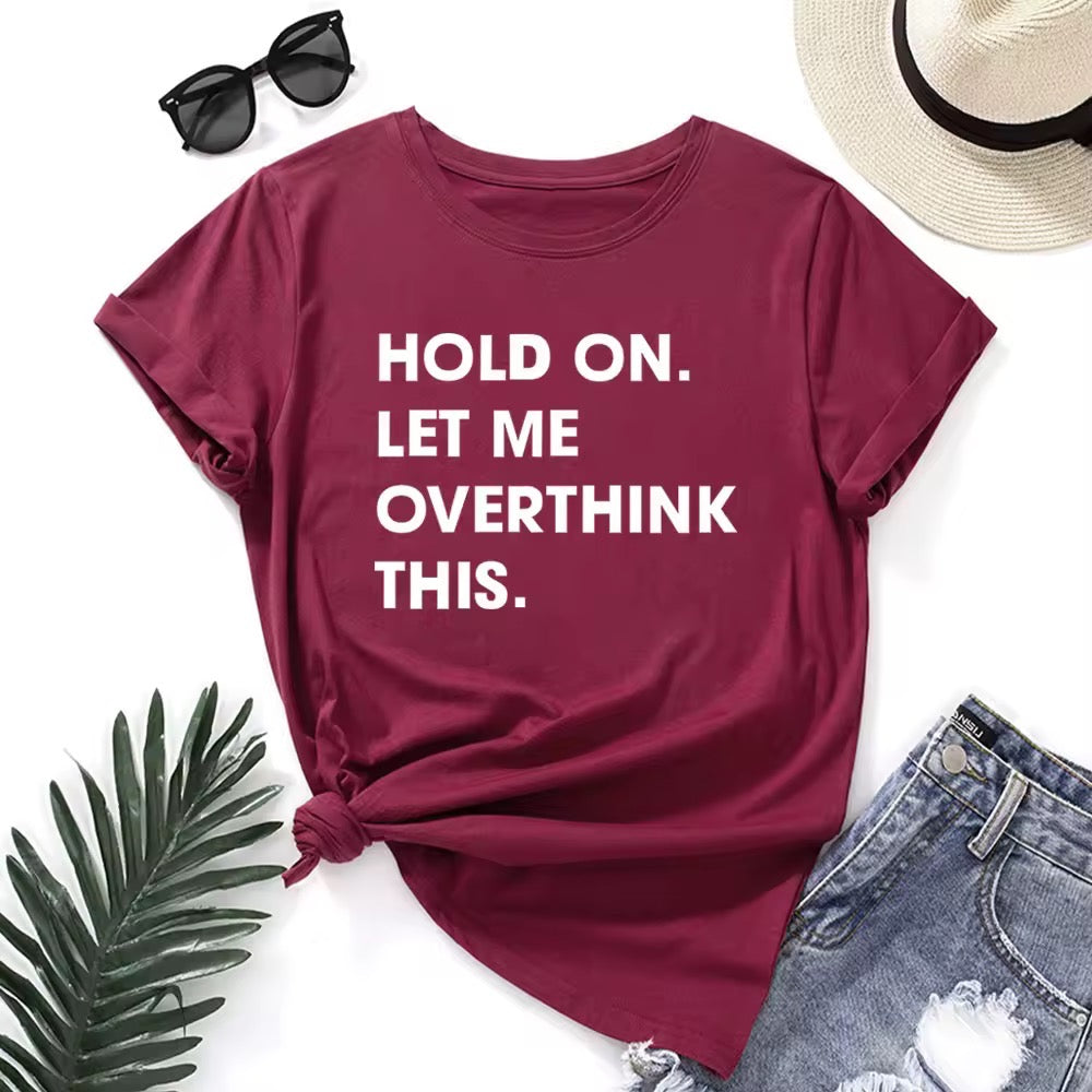 Ladies Slogan T-Shirt - Hold On, Overthink - various colours - size S - 3XL