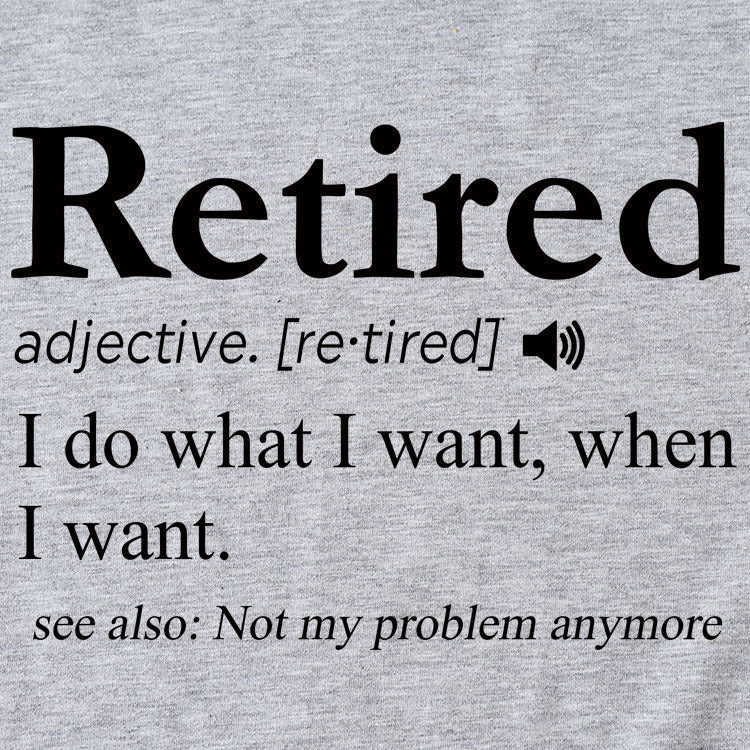 Slogan T-Shirt - Retired - S, M, L - various colours
