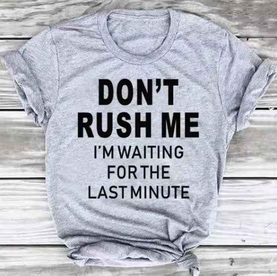 Ladies Slogan T-Shirt - Don't Rush Me - various colours - size S - 3XL