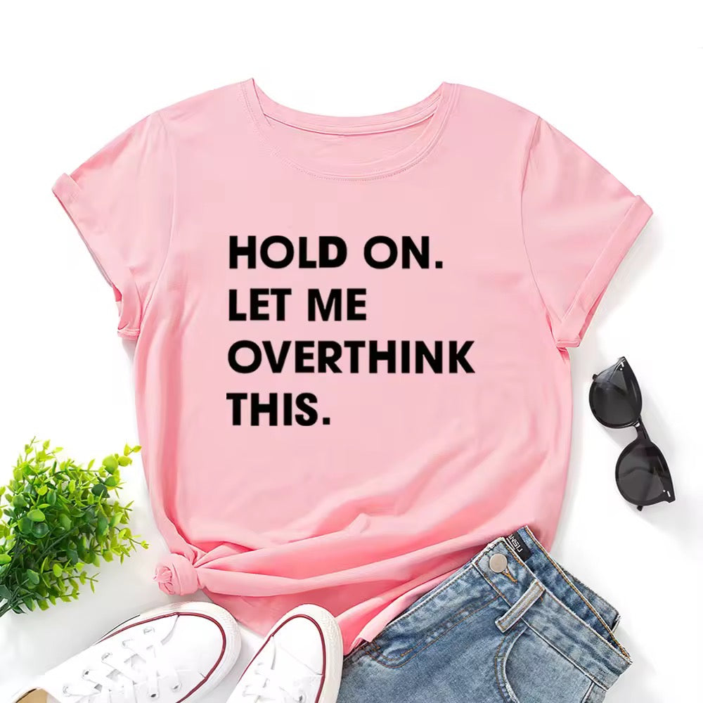 Ladies Slogan T-Shirt - Hold On, Overthink - various colours - size S - 3XL
