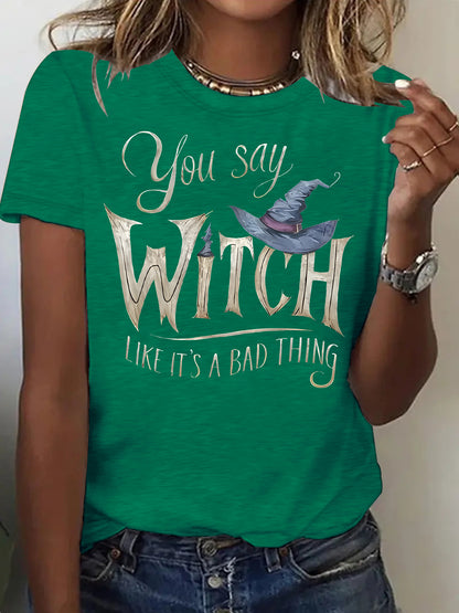 Slogan Halloween T Shirt - Witch Like It's A Bad Thing