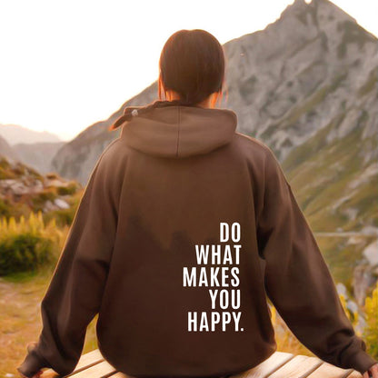 Do What Makes You Happy Sweatshirt Hoodie - Up To 5XL - Various Colours
