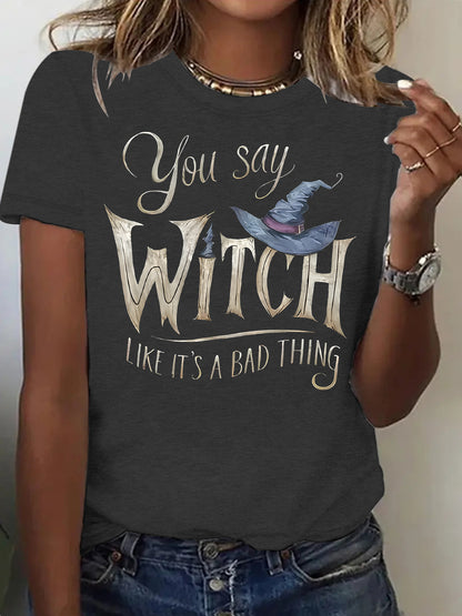 Slogan Halloween T Shirt - Witch Like It's A Bad Thing