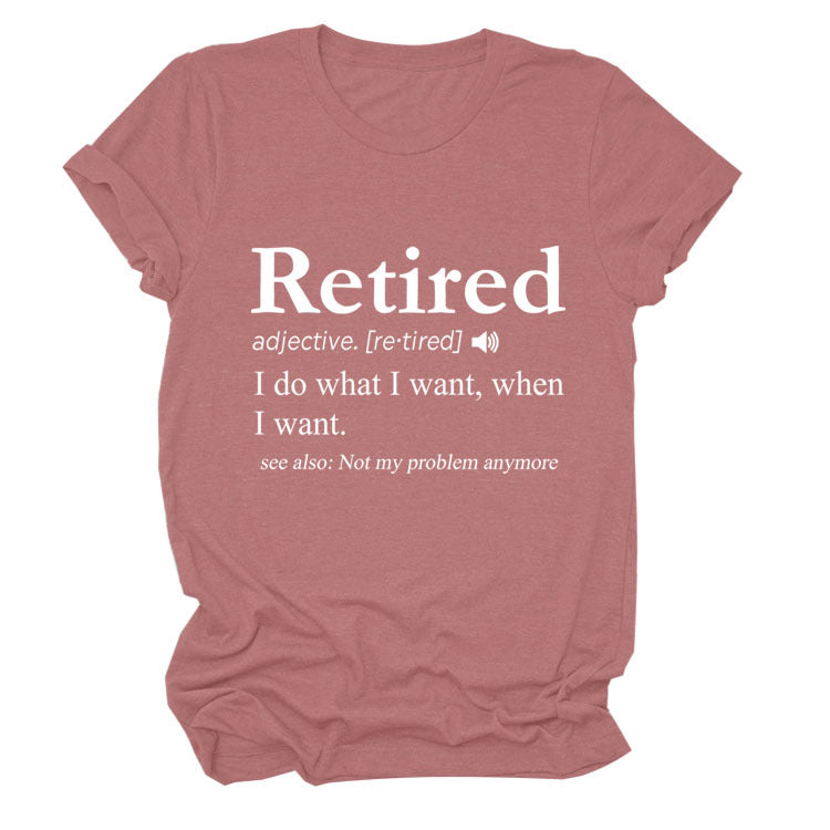Slogan T-Shirt - Retired - S, M, L - various colours