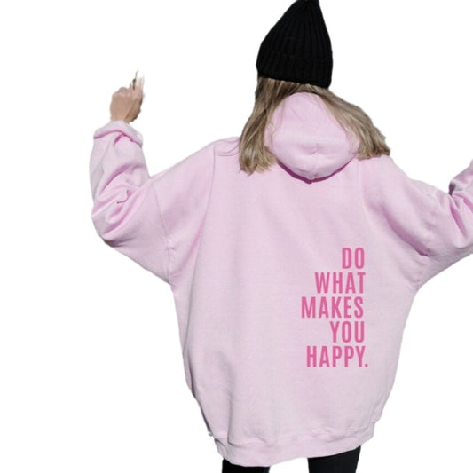 Do What Makes You Happy Sweatshirt Hoodie - Up To 5XL - Various Colours