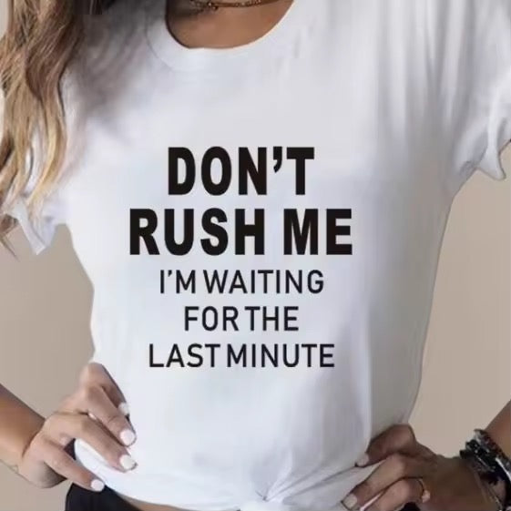 Ladies Slogan T-Shirt - Don't Rush Me - various colours - size S - 3XL