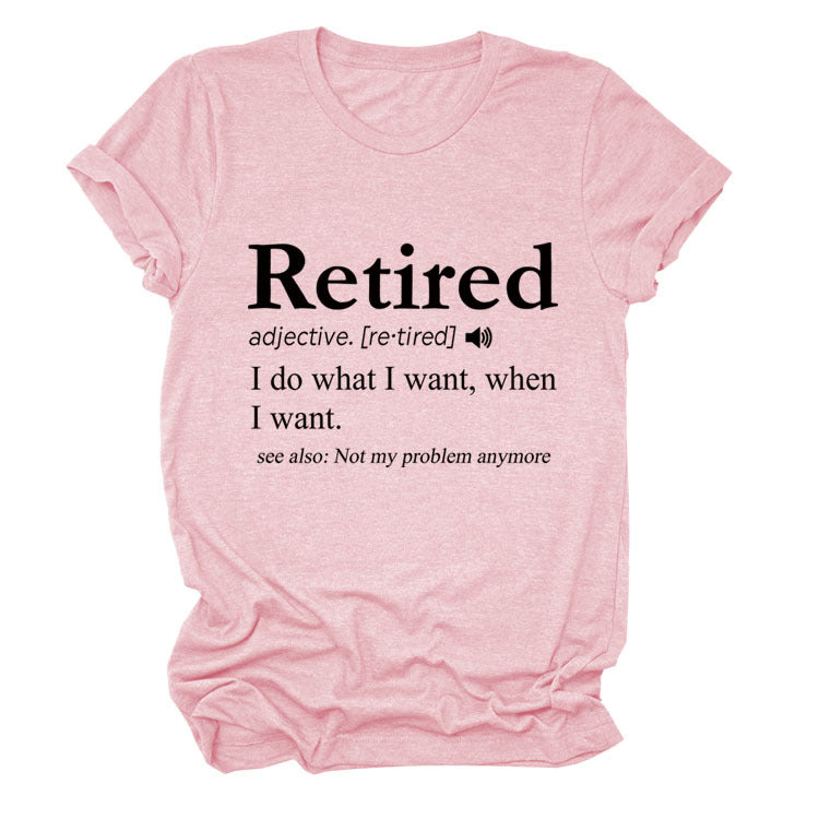 Slogan T-Shirt - Retired - S, M, L - various colours