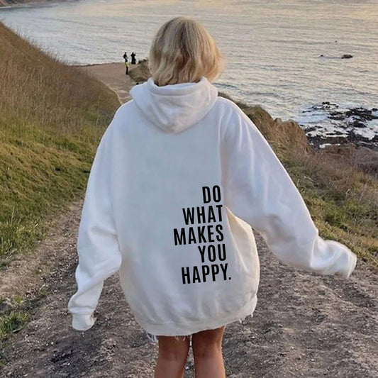 Do What Makes You Happy Sweatshirt Hoodie - Up To 5XL - Various Colours