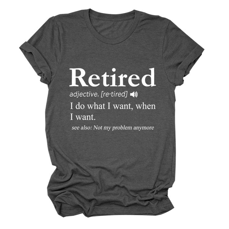 Slogan T-Shirt - Retired - S, M, L - various colours