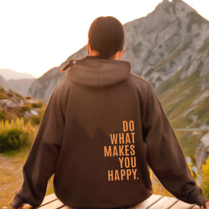 Do What Makes You Happy Sweatshirt Hoodie - Up To 5XL - Various Colours