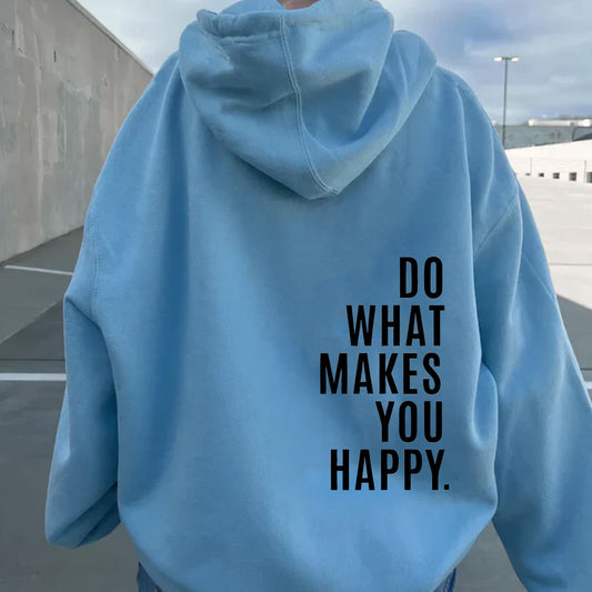 Do What Makes You Happy Sweatshirt Hoodie - Up To 5XL - Various Colours