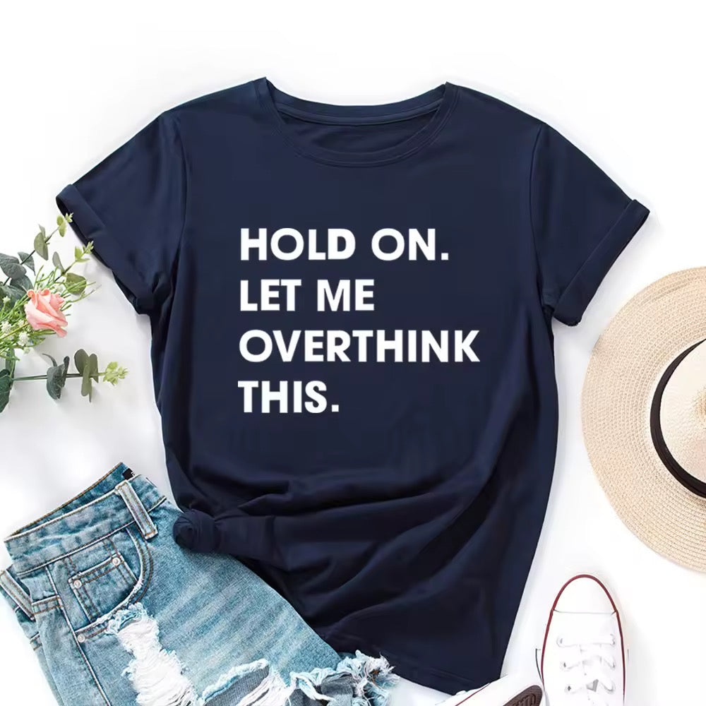 Ladies Slogan T-Shirt - Hold On, Overthink - various colours - size S - 3XL