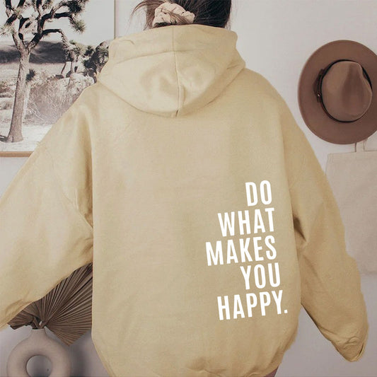 Do What Makes You Happy Sweatshirt Hoodie - Up To 5XL - Various Colours
