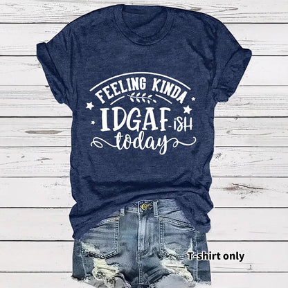 Slogan Tee - IDGAF - Various Colours