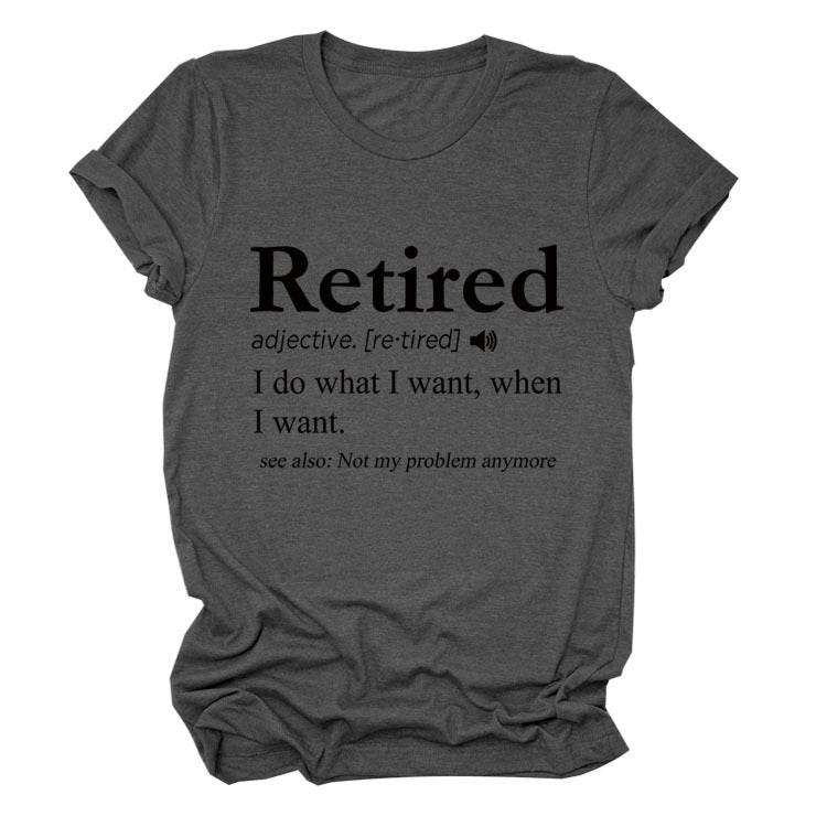 Slogan T-Shirt - Retired - S, M, L - various colours