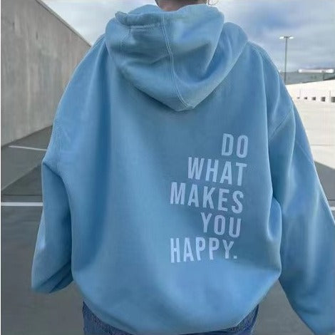 Do What Makes You Happy Sweatshirt Hoodie - Up To 5XL - Various Colours