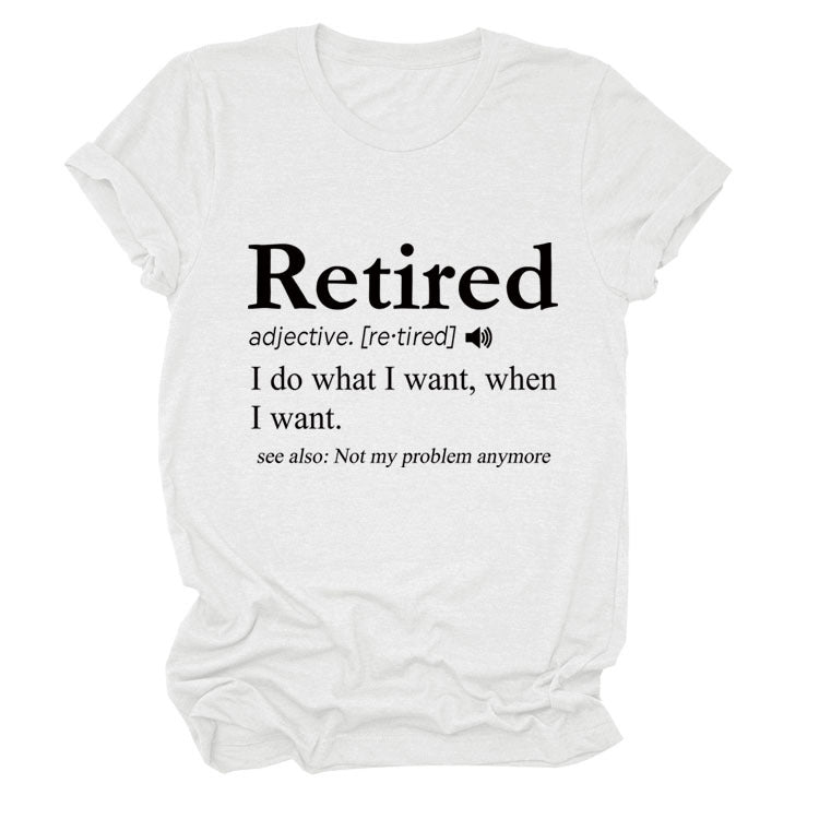 Slogan T-Shirt - Retired - S, M, L - various colours