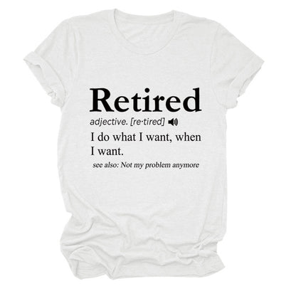 Slogan T-Shirt - Retired - S, M, L - various colours