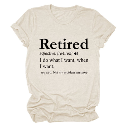 Slogan T-Shirt - Retired - S, M, L - various colours