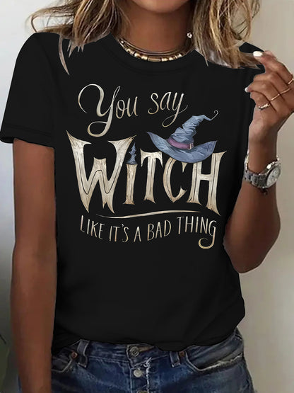 Slogan Halloween T Shirt - Witch Like It's A Bad Thing
