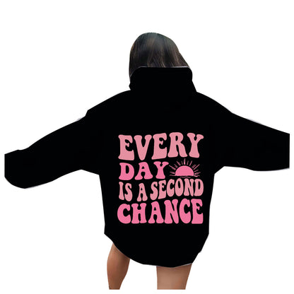 Hoodie - Every Day Is A Second Chance - SML - LGE - various colours