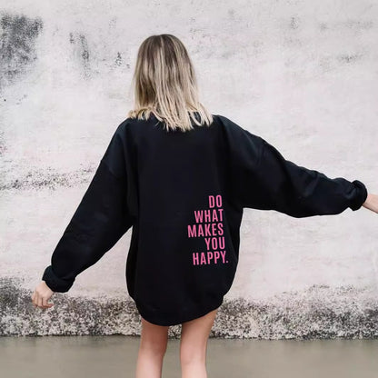 Do What Makes You Happy Sweatshirt Hoodie - Up To 5XL - Various Colours
