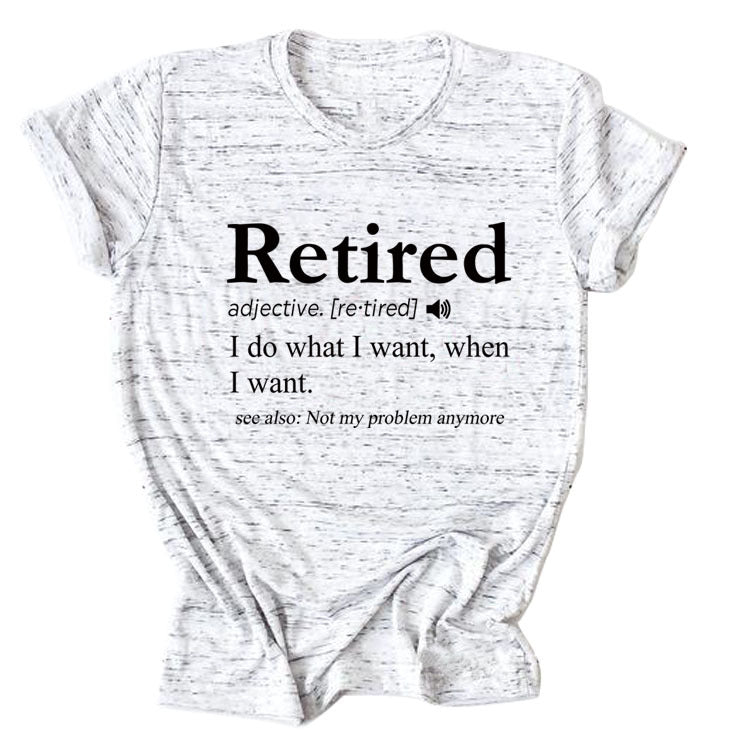 Slogan T-Shirt - Retired - S, M, L - various colours