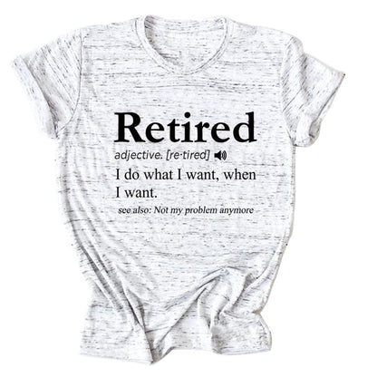 Slogan T-Shirt - Retired - S, M, L - various colours