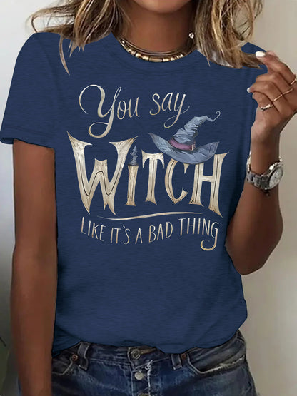 Slogan Halloween T Shirt - Witch Like It's A Bad Thing