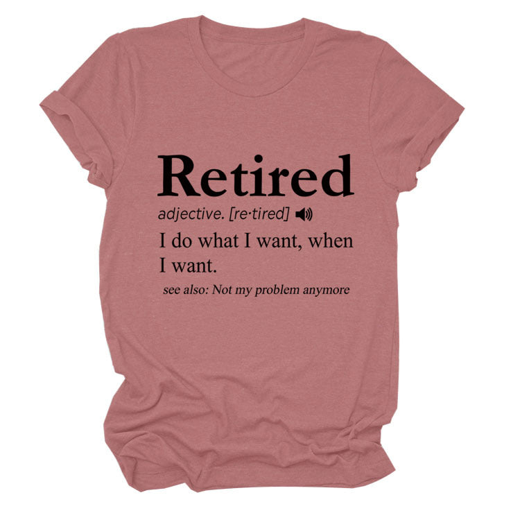 Slogan T-Shirt - Retired - S, M, L - various colours