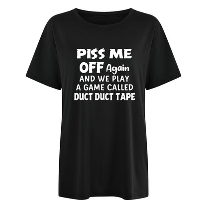 Slogan Tee - P*** Me Off - various colours