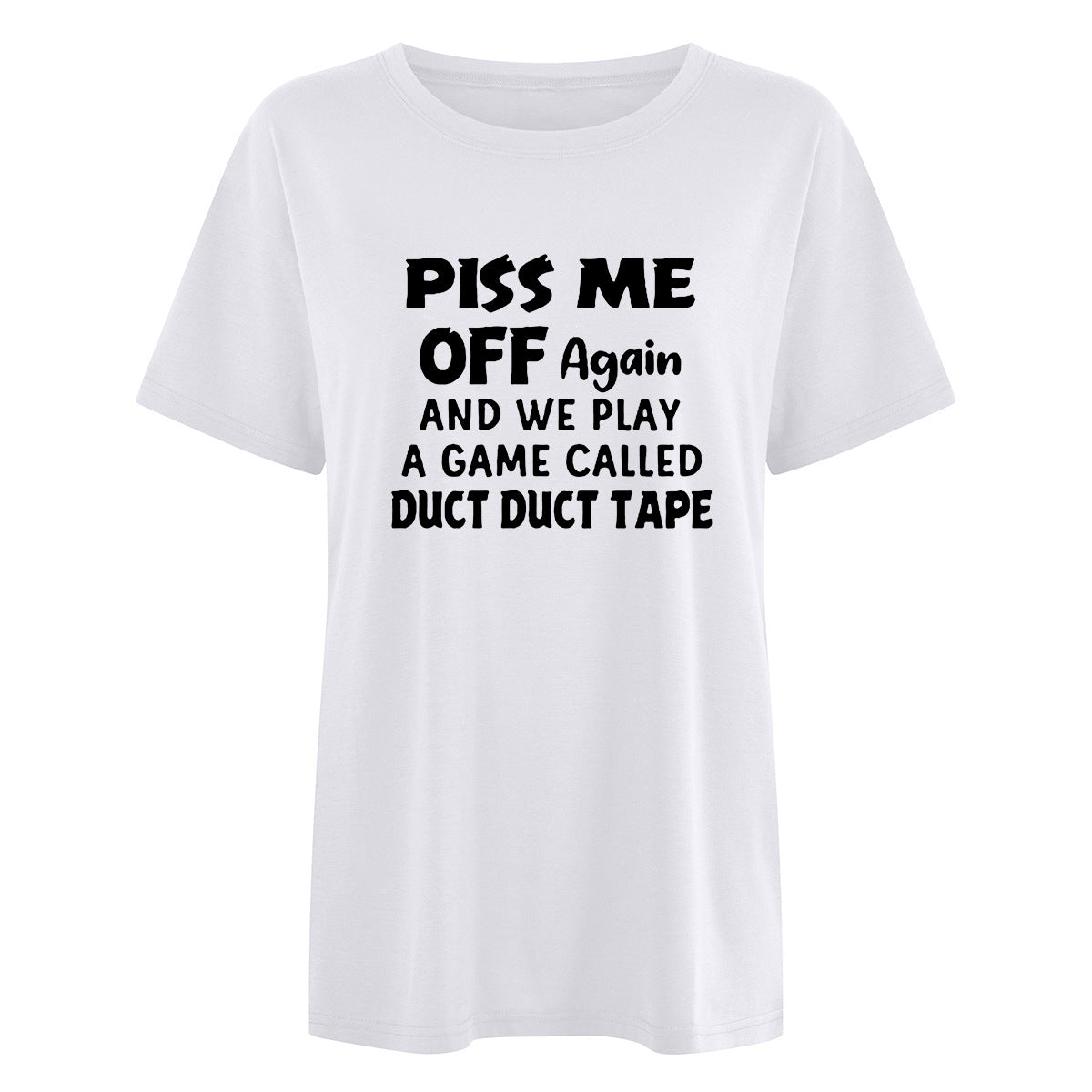 Slogan Tee - P*** Me Off - various colours